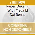 Paipai Dekami With Mega El - Dai Renai Taishitsu cd