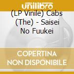 (LP Vinile) Cabs (The) - Saisei No Fuukei vinile