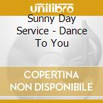 Sunny Day Service - Dance To You cd