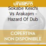 Sokabe Keiichi Vs Arakajim - Hazard Of Dub cd