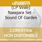 (LP Vinile) Naiagara Set - Sound Of Garden vinile