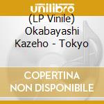(LP Vinile) Okabayashi Kazeho - Tokyo vinile