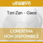 Ten-Zan - Gaea cd