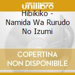 Hibikiko - Namida Wa Rurudo No Izumi cd