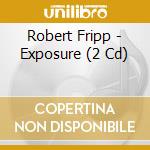 Robert Fripp - Exposure (2 Cd) cd musicale