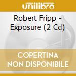 Robert Fripp - Exposure (2 Cd) cd