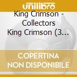 King Crimson - Collectors King Crimson (3 Cd) cd
