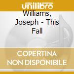 Williams, Joseph - This Fall cd