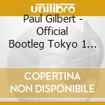 Paul Gilbert - Official Bootleg Tokyo 1 (2 Cd) cd