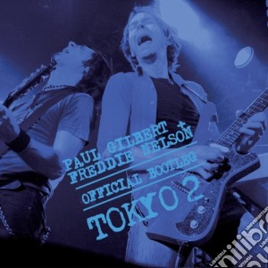 Paul Gilbert / Freddie Nelson - Official Bootleg Tokyo 2 cd musicale di Gilbert, Paul