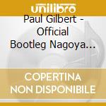 Paul Gilbert - Official Bootleg Nagoya (2 Cd) cd