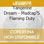 Tangerine Dream - Madcap'S Flaming Duty cd