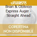 Brian & Oblivion Express Auger - Straight Ahead cd