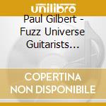 Paul Gilbert - Fuzz Universe Guitarists Edition cd