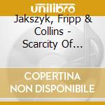 Jakszyk, Fripp & Collins - Scarcity Of Miracles