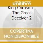 King Crimson - The Great Deceiver 2 cd