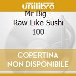 Mr Big - Raw Like Sushi 100 cd
