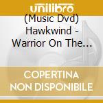 (Music Dvd) Hawkwind - Warrior On The Edge Of Time (3 Dvd) cd musicale