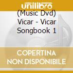 (Music Dvd) Vicar - Vicar Songbook 1 cd