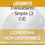 Transatlantic - Smpte (2 Cd) cd