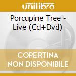 Porcupine Tree - Live (Cd+Dvd) cd musicale di Porcupine Tree