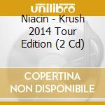 Niacin - Krush 2014 Tour Edition (2 Cd) cd