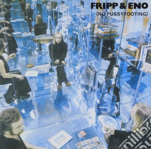 Fripp & Eno - No Pussyfooting cd musicale di Fripp & Eno