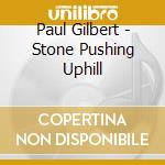 Paul Gilbert - Stone Pushing Uphill cd