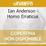 Ian Anderson - Homo Erraticus cd musicale di Ian Anderson