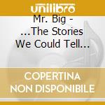 Mr. Big - ...The Stories We Could Tell (3 Cd) cd