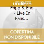 Fripp & Eno - Live In Paris 28.05.1975 (3 Cd) cd