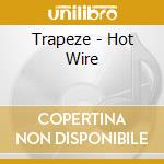 Trapeze - Hot Wire cd