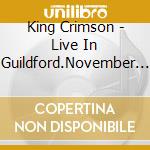 King Crimson - Live In Guildford.November 13Th.1972 cd musicale di King Crimson