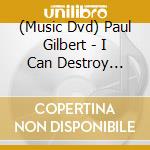 (Music Dvd) Paul Gilbert - I Can Destroy (Dvd+Cd) cd