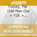 Torpey, Pat - Odd Man Out + Y2K + Special Dvd