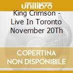 King Crimson - Live In Toronto November 20Th cd