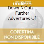 Down N'Outz - Further Adventures Of cd