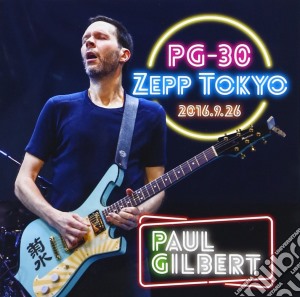 Paul Gilbert - Pg-30 Live At Zepp Tokyo 2016 (2 Cd) cd musicale di Gilbert Paul