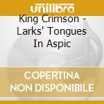 King Crimson - Larks' Tongues In Aspic cd musicale di King Crimson