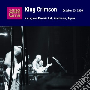 King Crimson - Collector'S Club: 2000.10.3 Yokohama cd musicale di King Crimson