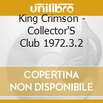 King Crimson - Collector'S Club 1972.3.2 cd