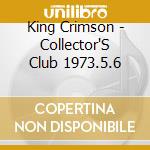 King Crimson - Collector'S Club 1973.5.6 cd