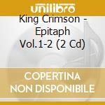 King Crimson - Epitaph Vol.1-2 (2 Cd) cd