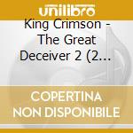 King Crimson - The Great Deceiver 2 (2 Cd) cd