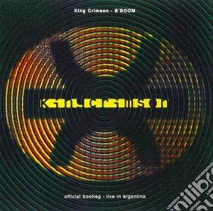 King Crimson - B'boom: Official Bootleg Live In Argentina cd musicale di King Crimson
