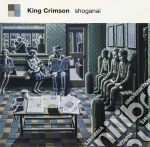 King Crimson - Shouganai. Happy With What You Have cd