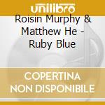 Roisin Murphy & Matthew He - Ruby Blue cd
