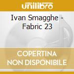 Ivan Smagghe - Fabric 23 cd