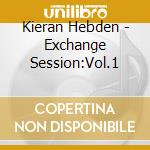 Kieran Hebden - Exchange Session:Vol.1 cd