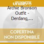Archie Bronson Outfit - Derdang, Derdang cd